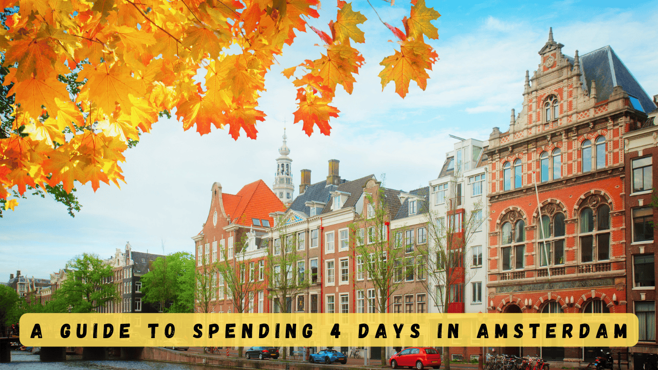 How to spend 4 days in AMSTERDAM|  Travel Itinerary